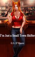 I'm Just A Small Town Shifter by G.S. D'Moore