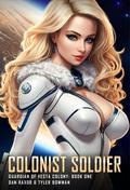Colonist Soldier: A Science Fiction Harem Adventure by Dan Raxor, Tyler Bowman