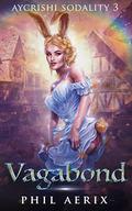 Vagabond: A Monster Girl Harem Fantasy Adventure (Aycrishi Sodality #3) by Phil Aerix