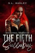 The Fifth Succubus (Nocturnal Remission #5) by S.L. Hadley