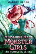 Minotaur's Maze of Monster Girls: The Complete Series : An Omnibus of Epic LitRPG Harem Fantasy Adventure by Marcus Sloss