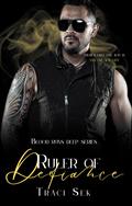 Ruler Of Defiance (The Blood Runs Deep #3) by Traci Sek