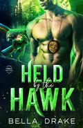 Held by the Hawk (SWAT Shifters #3) by Bella Drake