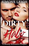 Dirty Halo: A Steamy Billionaire Prequel by Simone Leigh