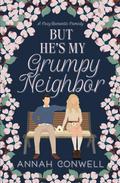 But He's My Grumpy Neighbor by Annah Conwell