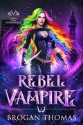 Rebel Vampire by Brogan Thomas