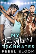My Brother's Teammates by Rebel Bloom