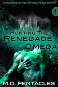 Hunting the Renegade Omega (The Hunt #1) by M.D. Pentacles