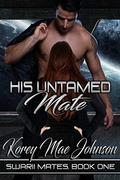 His Untamed Mate (Swarii Mates #1) by Korey Mae Johnson