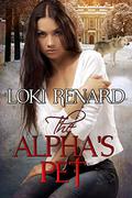 The Alpha's Pet by Loki Renard