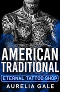 American Traditional (Eternal Tattoo Shop #2) by Aurelia Gale