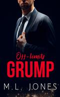 Off-limits Grump by M.L. Jones