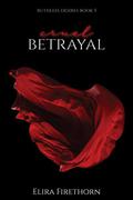 Cruel Betrayal: A Dark Why Choose Romance by Elira Firethorn