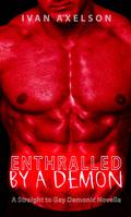 Enthralled by a Demon: A Straight to Gay Demonic Story (The Alpha Demons #5) by Ivan Axelson