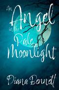 An Angel in the Pale Moonlight by Lucretia Stanhope