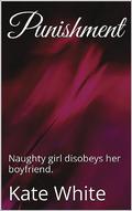 Punishment: Naughty girl disobeys her boyfriend. by Kate White