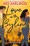 Love on the Byline (Plays and Players #1) by Xio Axelrod