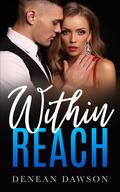 Within Reach: A Forbidden Love Office Romance (Love In Full View #1) by Denean Dawson