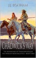 Chadwick's Way: The Adventures Of Tomahawk And Blade: A Mountain Man Adventure Sequel (The Twins Of Frontier Justice #3) by JJ Bonham