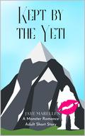 Kept by the Yeti: A Monster Romance Adult Short Story by Jaye Marellen