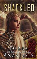 SHACKLED by Debra Anastasia