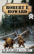 The Haunted Mountain by Robert E. Howard