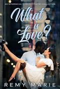 What is Love?: An Interracial Poetry Collection by Remy Marie