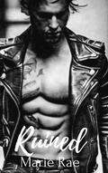 Ruined: An Enemies to Lovers Rockstar Romance by Marie Rae