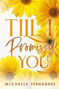Till I Promised You by Michelle Fernandez