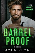 Barrel Proof by Layla Reyne
