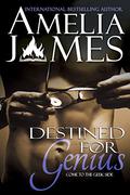 Destined for Genius by Amelia James