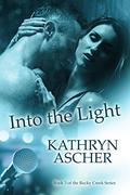 Into the Light (the Rocky Creek series #3) by Kathryn Ascher