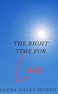 The Right Time for Love: Christian Later in Life Romance (Hearts of Crystal Creek #3) by Laura Haley-McNeil