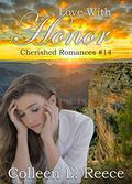 Love With Honor (Cherished Romances #14) by Colleen L. Reece