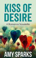 Kiss Of Desire by Amy Sparks