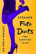 Strange Futa Duets by Gia Maria Marquez