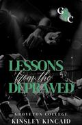 Lessons from the Depraved (Groveton College #1) by Kinsley Kincaid