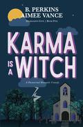 Karma is a Witch by B. Perkins, Aimee Vance