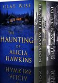 The Haunting of Alicia Hawkins by Clay Wise