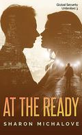At the Ready (Global Security Unlimited #3) by Sharon D. Michalove