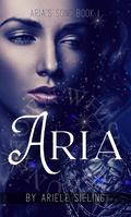 Aria (Aria's Song #1) by Ariele Sieling