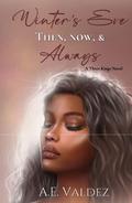 Winter's Eve: Then, Now, & Always by A.E. Valdez