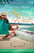 Starting Over In Key West: Darkest Day: A Florida Keys Romance Series. Prequel by Amy Rafferty