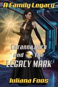 Caranna Baro and the Legacy Mark (A Family Legacy #1) by Iuliana Foos