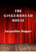 The Gingerbread House by Jacqueline Hopper