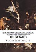 The Abbot's Ghost, or Maurice Treherne's Temptation Illustrated by Louisa May Alcott