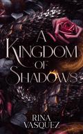 A Kingdom of Shadows (A City of Flames #2) by Rina Vasquez