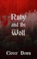 Ruby and the Wolf by Clover Down