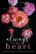 Always in My Heart: A Charity Romance Collection for Hawaii Volume 2 by Jessica Florence