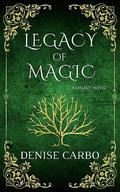 Legacy of Magic by Denise Carbo